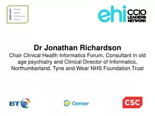 Dr Jonathan Richardson Chair Clinical Health Informatics Forum, Consultant in old age psychiatry and Clinical Director o