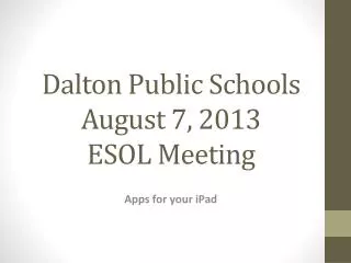 Dalton Public Schools August 7, 2013 ESOL Meeting
