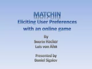 Matchin Eliciting User Preferences with an online game