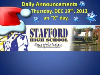 Daily Announcements Today is Thursday, DEC 19 th , 2013 an “X” day.