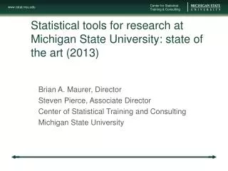 Statistical tools for research at Michigan State University: state of the art (2013)