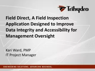 Field Direct, A Field Inspection Application Designed to Improve Data Integrity and Accessibility for Management Overs