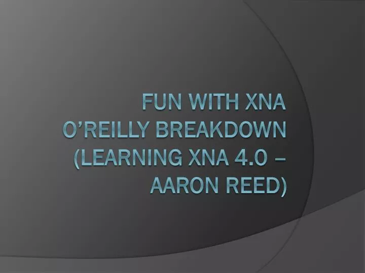 fun with xna o reilly breakdown learning xna 4 0 aaron reed