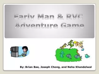 Early Man &amp; RVC Adventure Game