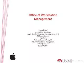 Randy Diddel A+ Certified Technician Apple Certified Associate-Mac Integration OS X ITIL Foundations v3 Mac Team Tec
