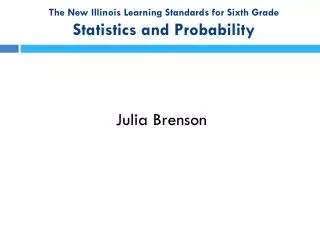 The New Illinois Learning Standards for Sixth Grade Statistics and Probability