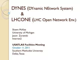 DYNES ( DYnamic NEtwork System ) &amp; LHCONE ( LHC Open Network Env . )