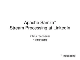 Apache Samza * Stream Processing at LinkedIn