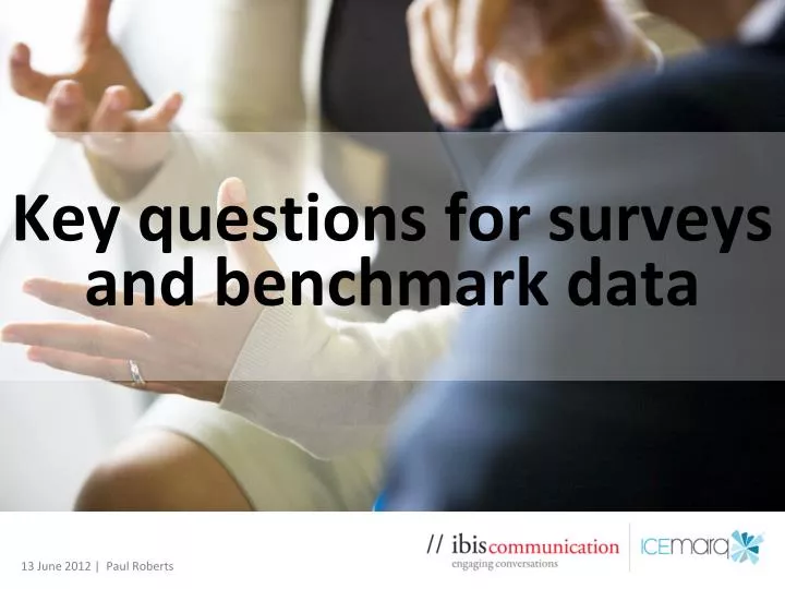 key questions for surveys and benchmark data