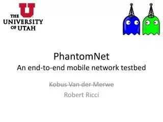 PhantomNet An end-to-end mobile network testbed