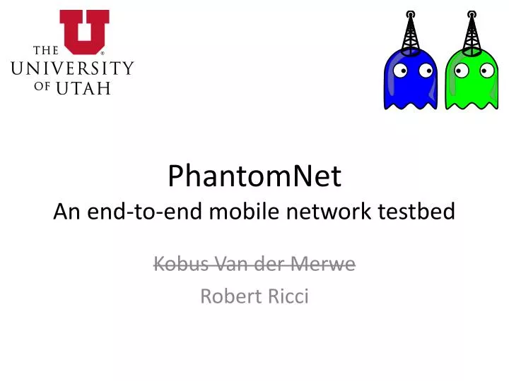 phantomnet an end to end mobile network testbed