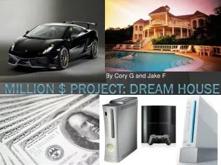 Million $ Project: dream house