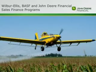 Wilbur-Ellis, BASF and John Deere Financial Sales Finance Programs