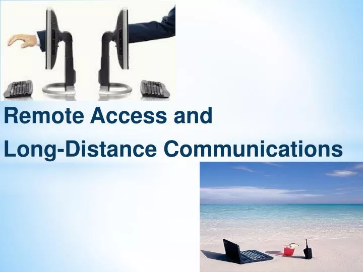 remote access and long distance communications