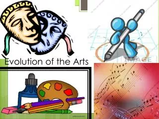 Evolution of the Arts