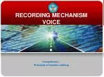 RECORDING MECHANISM VOICE - slide 1