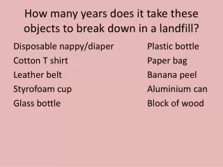 How many years does it take these objects to break down in a landfill?