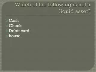 Which of the following is not a liquid asset?