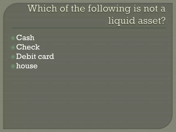 which of the following is not a liquid asset