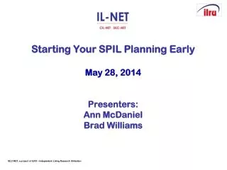 Starting Your SPIL Planning Early May 28, 2014 Presenters: Ann McDaniel Brad Williams