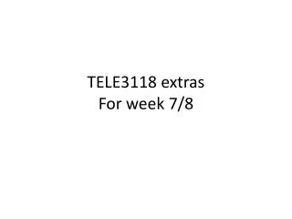 tele3118 extras f or week 7 8