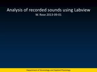 Analysis of recorded sounds using Labview W. Rose 2013-09-01