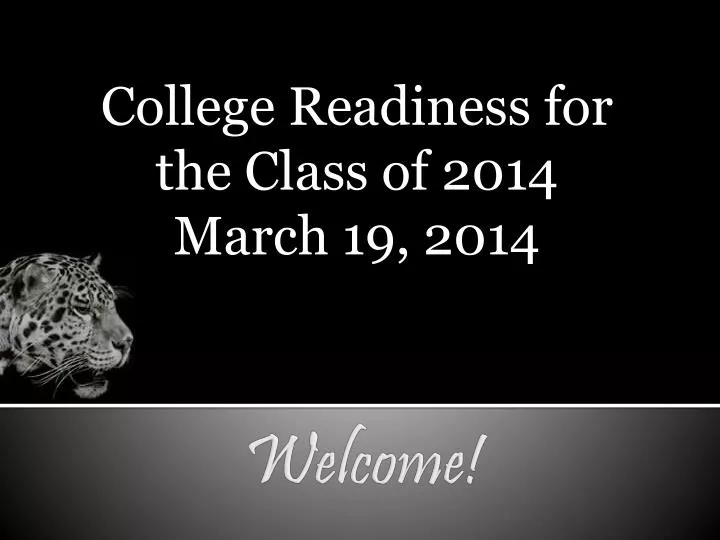college readiness for the class of 2014 march 19 2014