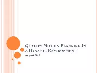 Quality Motion Planning In a Dynamic Environment