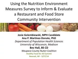 Using the Nutrition Environment Measures Survey to Inform &amp; Evaluate a Restaurant and Food Store Community Intervent