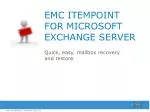 EMC ITEMPOINT FOR MICROSOFT EXCHANGE SERVER - slide 1