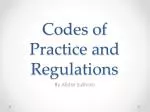 Codes of Practice and Regulations - slide 1