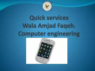 Quick services Wala Amjad Faqeh . Computer engineering