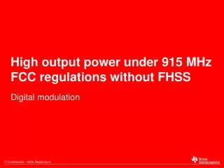 High output power under 915 MHz FCC regulations without FHSS