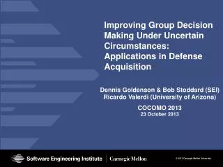 Improving Group Decision Making Under Uncertain Circumstances: Applications in Defense Acquisition