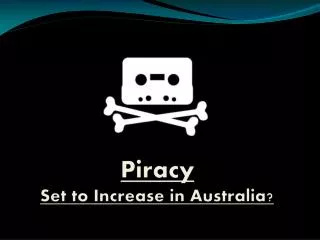 Piracy Set to Increase in Australia?
