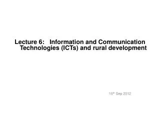 Lecture 6: Information and Communication Technologies (ICTs) and rural development
