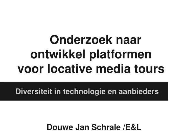 onderzoek naar ontwikkel platformen voor locative media tours