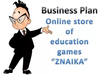Business Plan Online store of education games “ZNAIKA”