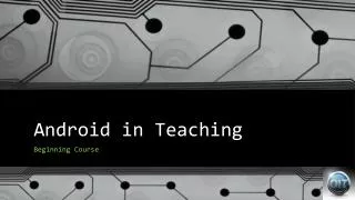 Android in Teaching
