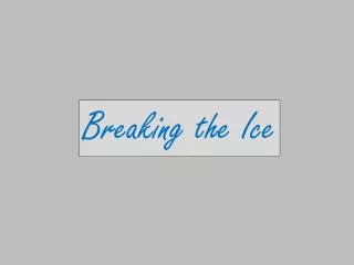 Breaking the Ice