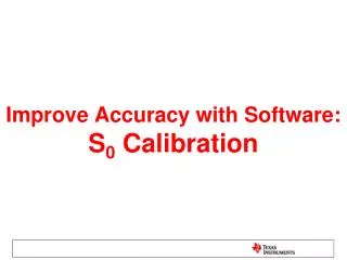 Improve Accuracy with Software: S 0 Calibration