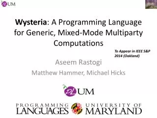 Wysteria : A Programming Language for Generic, Mixed-Mode Multiparty Computations
