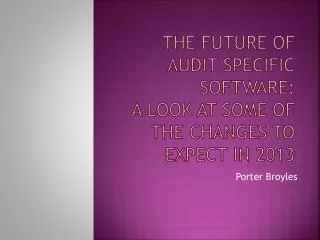 The Future of Audit Specific Software: A Look at Some of the Changes to Expect in 2013