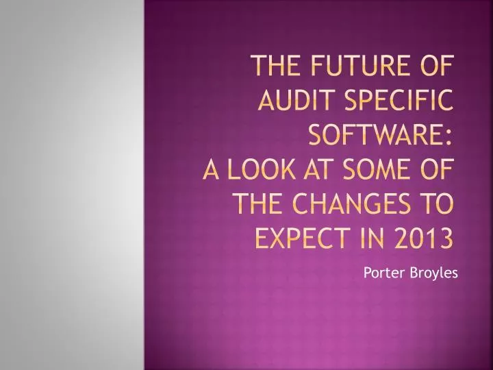 the future of audit specific software a look at some of the changes to expect in 2013