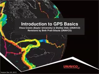 Introduction to GPS Basics Vince Cronin (Baylor University) &amp; Shelley Olds (UNAVCO) Revisions by Beth Pratt-Sitaula