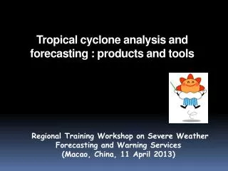 Tropical cyclone analysis and forecasting : products and tools