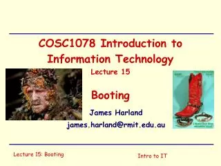 COSC1078 Introduction to Information Technology Lecture 15 Booting