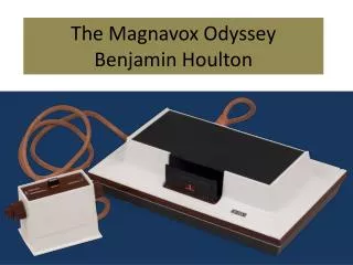 The M agnavox Odyssey Benjamin Houlton