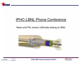 IPHC-LBNL Phone Conference News and PXL sensor (Ultimate) testing at LBNL