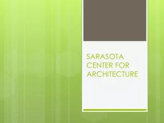 SARASOTA CENTER FOR ARCHITECTURE